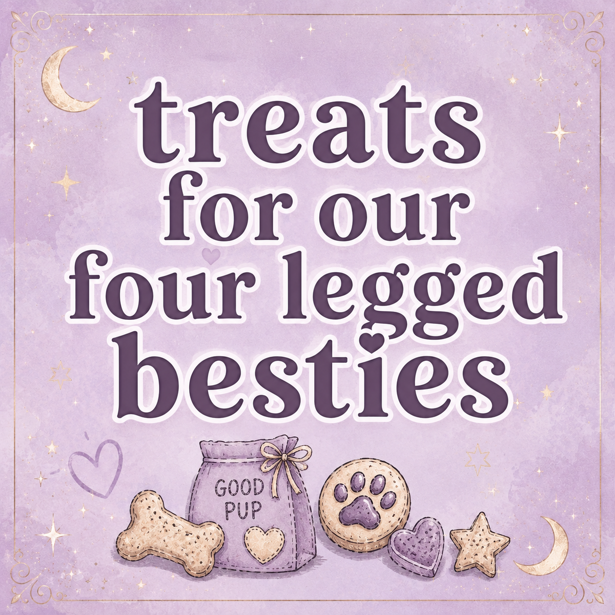 Treats For Our Besties